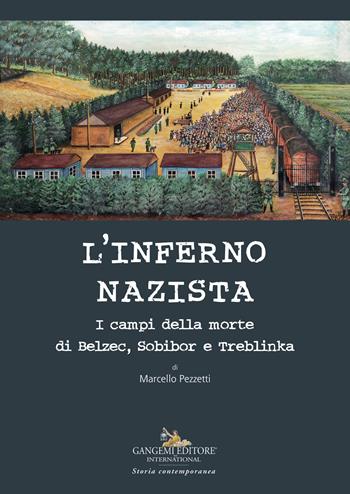 L'inferno nazista. I campi della morte di Belzec, Sobibor e Tteblinka - Marcello Pezzetti - Libro Gangemi Editore 2023, Le ragioni dell'uomo | Libraccio.it