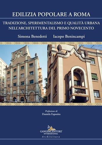 Edilizia popolare a Roma. Tradizione, sperimentalismo e qualità urbana nell'architettura del primo Novecento - Simona Benedetti, Iacopo Benincampi - Libro Gangemi Editore 2023, Arti visive, architettura e urbanistica | Libraccio.it