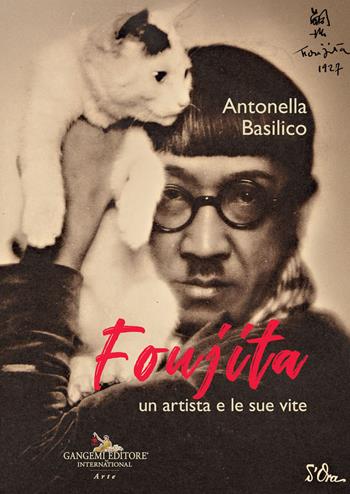 Foujita. Un artista e le sue vite - Antonella Basilico - Libro Gangemi Editore 2023, Arti visive, architettura e urbanistica | Libraccio.it