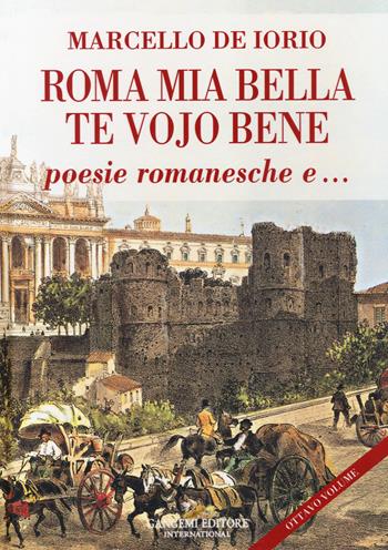 Roma mia bella. Te vojo bene. Poesie romanesche e... - Marcello De Iorio - Libro Gangemi Editore 2023, Le ragioni dell'uomo | Libraccio.it