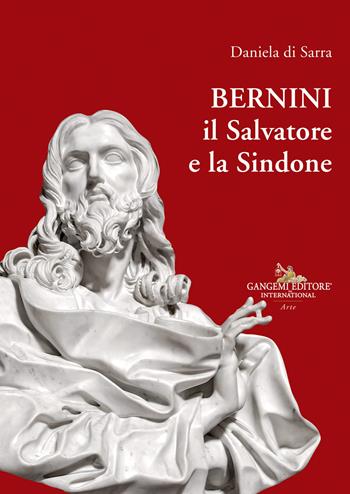 Bernini, il Salvatore e la Sindone - Daniela Di Sarra - Libro Gangemi Editore 2023, Arti visive, architettura e urbanistica | Libraccio.it