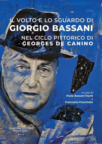 Il volto e lo sguardo di Giorgio Bassani nel ciclo pittorico di Georges de Canino  - Libro Gangemi Editore 2023, Arte, arredamento, disegno | Libraccio.it