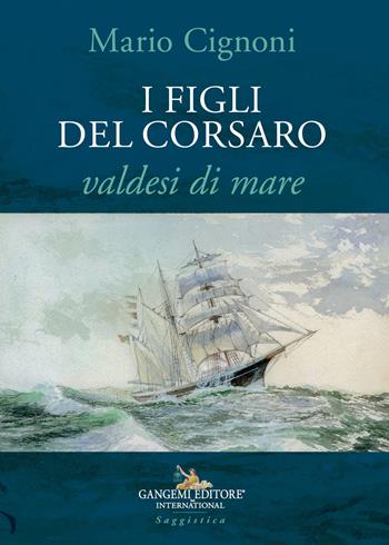 I figli del Corsaro, valdesi di mare - Mario Cignoni - Libro Gangemi Editore 2023, Le ragioni dell'uomo | Libraccio.it