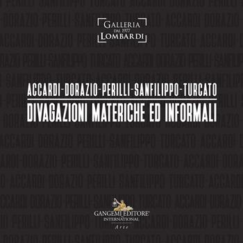 Accardi-Dorazio-Perilli-Sanfilippo-Turcato. Divagazioni materiche ed informali. Ediz. illustrata  - Libro Gangemi Editore 2023, Arti visive, architettura e urbanistica | Libraccio.it