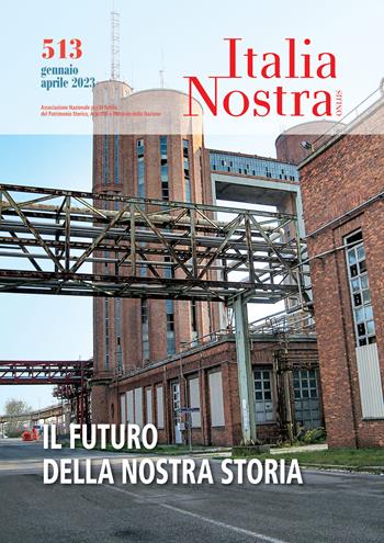 Italia nostra (2023). Vol. 513: Il futuro della nostra storia  - Libro Gangemi Editore 2023 | Libraccio.it