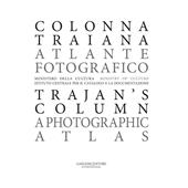Colonna Traiana. Atlante fotografico-Trajan's column. A photographic atlas. Ediz. illustrata