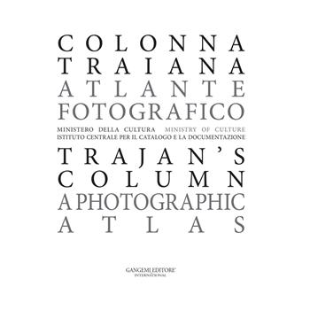 Colonna Traiana. Atlante fotografico-Trajan's column. A photographic atlas. Ediz. illustrata  - Libro Gangemi Editore 2023, Arti visive, architettura e urbanistica | Libraccio.it