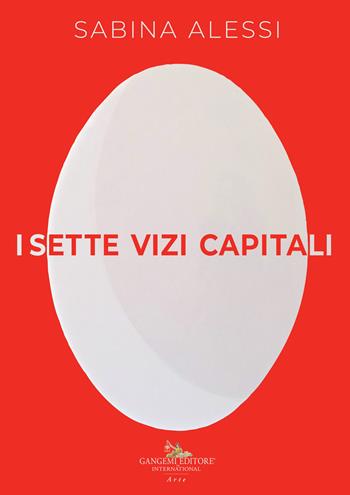 I sette vizi capitali - Sabina Alessi - Libro Gangemi Editore 2023, Arti visive, architettura e urbanistica | Libraccio.it
