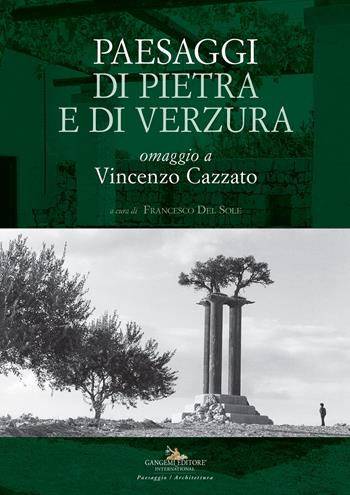 Paesaggi di pietra e di verzura. Omaggio a Vincenzo Cazzato  - Libro Gangemi Editore 2023, Arti visive, architettura e urbanistica | Libraccio.it