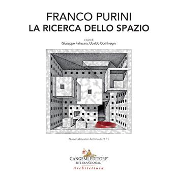 Franco Purini. La ricerca dello spazio  - Libro Gangemi Editore 2023, Arti visive, architettura e urbanistica | Libraccio.it