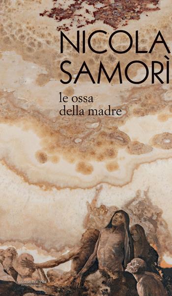 Nicola Samorì. Le ossa della madre. Ediz. illustrata  - Libro Gangemi Editore 2023, Arti visive, architettura e urbanistica | Libraccio.it