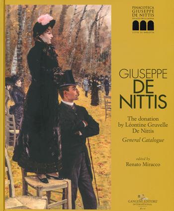 Giuseppe De Nittis. The donation by Léontine Gruvelle De Nittis. General Catalogue. Ediz. illustrata  - Libro Gangemi Editore 2023, Arti visive, architettura e urbanistica | Libraccio.it