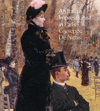 An italian impressionist in Paris: Giuseppe De Nittis. Ediz. illustrata  - Libro Gangemi Editore 2023, Arti visive, architettura e urbanistica | Libraccio.it