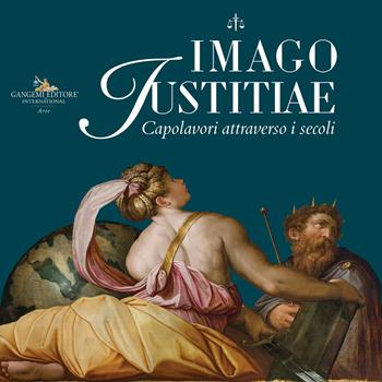 Imago Iustitiae. Capolavori attraverso i secoli  - Libro Gangemi Editore 2023, Arti visive, architettura e urbanistica | Libraccio.it