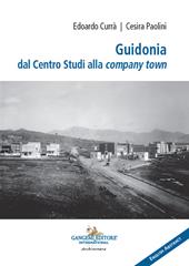 Guidonia dal Centro Studi alla company town. Ediz. italiana e inglese