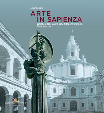 Arte in Sapienza. Catalogo delle opere nella città universitaria. Prime ricerche. Ediz. illustrata - Eliana Billi - Libro Gangemi Editore 2023, Arti visive, architettura e urbanistica | Libraccio.it
