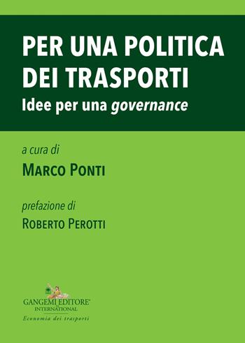 Per una politica dei trasporti. Idee per una «governance»  - Libro Gangemi Editore 2023, Le ragioni dell'uomo | Libraccio.it