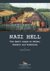Nazi hell. The death camps at Belzec, Sobibor and Treblinka