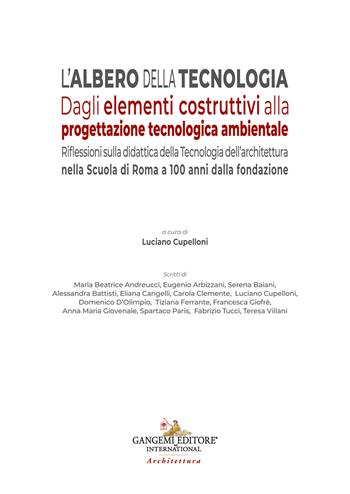 L'albero della tecnologia. Dagli elementi costruttivi alla progettazione tecnologica ambientale. Riflessioni sulla didattica della Tecnologia dell’architettura nella Scuola di Roma a 100 anni dalla fondazione  - Libro Gangemi Editore 2023, Arti visive, architettura e urbanistica | Libraccio.it