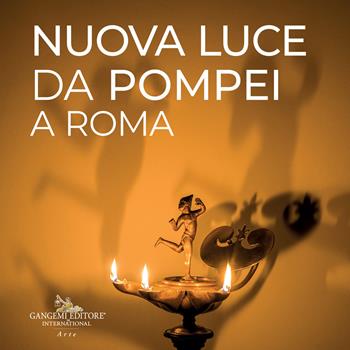 Nuova luce da Pompei a Roma  - Libro Gangemi Editore 2023, Arti visive, architettura e urbanistica | Libraccio.it