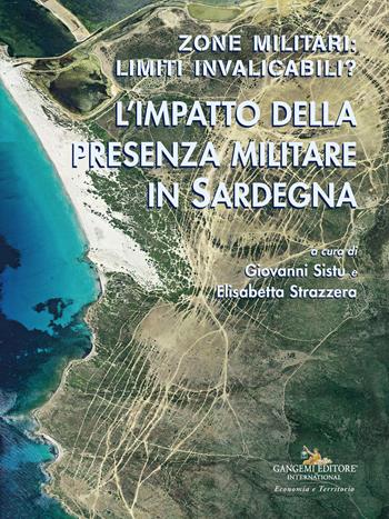 Zone militari: limiti invalicabili? L'impatto della presenza militare in Sardegna  - Libro Gangemi Editore 2023, Arti visive, architettura e urbanistica | Libraccio.it