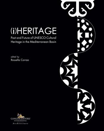 (i)Heritage. Past and future of UNESCO cultural heritage in the Mediterranean basin  - Libro Gangemi Editore 2023, Arti visive, architettura e urbanistica | Libraccio.it