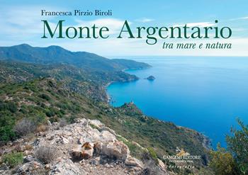 Monte Argentario tra mare e natura. Ediz. a colori - Francesca Pirzio Biroli - Libro Gangemi Editore 2023 | Libraccio.it