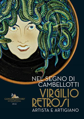 Nel segno di Cambellotti. Virgilio Retrosi. Artista e artigiano. Catalogo della mostra (Roma, 25 novembre 2023-2 giugno 2024)  - Libro Gangemi Editore 2023, Arti visive, architettura e urbanistica | Libraccio.it