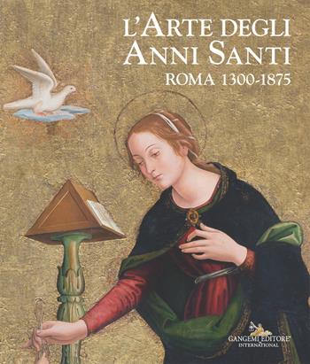 L'arte degli Anni Santi. Roma 1300-1875  - Libro Gangemi Editore 2024, Arti visive, architettura e urbanistica | Libraccio.it