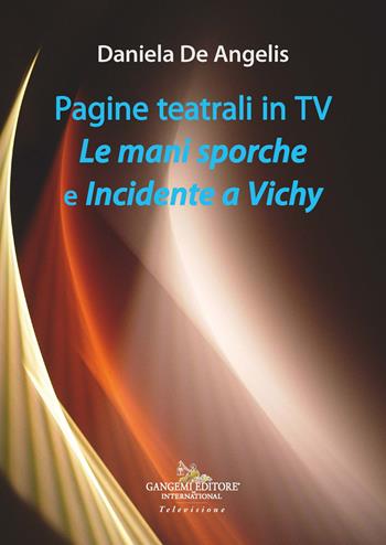 Pagine teatrali in TV. Le mani sporche e Incidente a Vichy - Daniela De Angelis - Libro Gangemi Editore 2024 | Libraccio.it