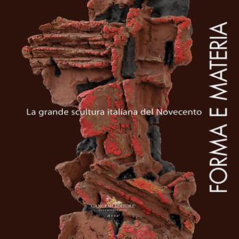 Forma e materia. La grande scultura italiana del Novecento  - Libro Gangemi Editore 2024, Arti visive, architettura e urbanistica | Libraccio.it