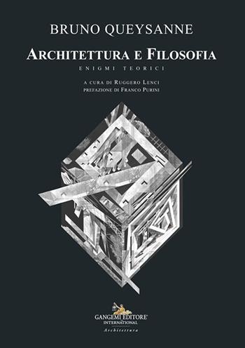 Architettura e filosofia. Enigmi teorici - Bruno Queysanne - Libro Gangemi Editore 2024, Arti visive, architettura e urbanistica | Libraccio.it