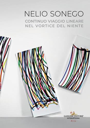 Continuo viaggio lineare nel vortice del niente - Nelio Sonego - Libro Gangemi Editore 2024, Arti visive, architettura e urbanistica | Libraccio.it