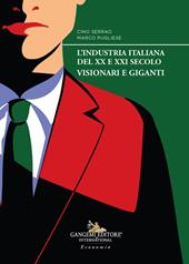 L'industria italiana del XX e XXI secolo. Visionari e giganti
