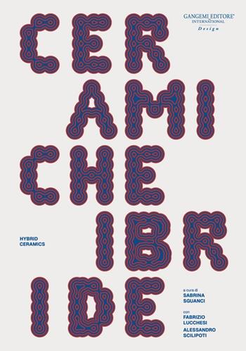 Ceramiche ibride-Hybrid ceramics  - Libro Gangemi Editore 2024, Arti visive, architettura e urbanistica | Libraccio.it