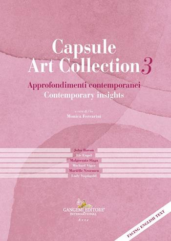 Capsule Art Collection. Vol. 3: Approfondimenti contemporanei-Contemporary Insights  - Libro Gangemi Editore 2024, Arti visive, architettura e urbanistica | Libraccio.it