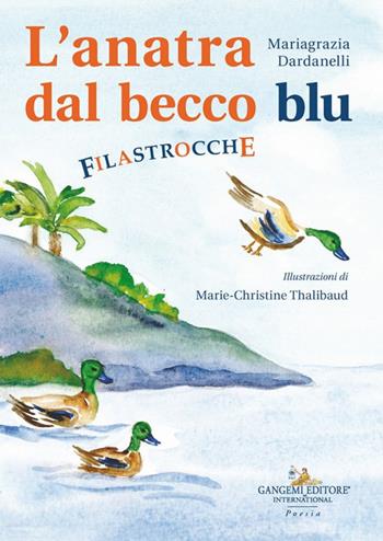 L'anatra dal becco blu - Mariagrazia Dardanelli - Libro Gangemi Editore 2025, Junior | Libraccio.it