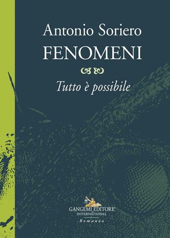 Fenomeni. Tutto è possibile - Antonio Soriero - Libro Gangemi Editore 2024, Le ragioni dell'uomo | Libraccio.it