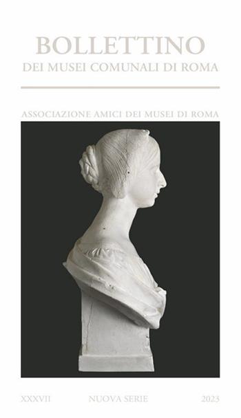 Bollettino dei Musei comunali di Roma. Nuova serie (2023). Vol. 37  - Libro Gangemi Editore 2024, Arti visive, architettura e urbanistica | Libraccio.it