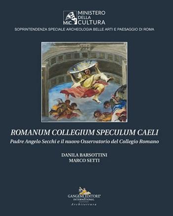 Romanum Collegium Speculum Caeli. Padre Angelo Secchi e il nuovo Osservatorio del Collegio Romano - Danila Barsottini, Marco Setti - Libro Gangemi Editore 2026, Arti visive, architettura e urbanistica | Libraccio.it