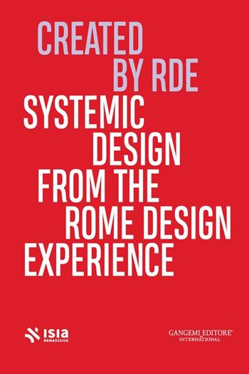 Roma Design Experience 2024. Systemic Design From the Rome Design Experience  - Libro Gangemi Editore 2024, Arti visive, architettura e urbanistica | Libraccio.it