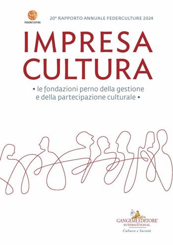 Impresa Cultura 20° Federculture. Le fondazioni perno della gestione e della partecipazione culturale  - Libro Gangemi Editore 2024, Le ragioni dell'uomo | Libraccio.it