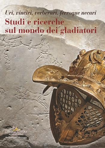 Studi e ricerche sul mondo dei gladiatori. Uri, vinciri, verberari, ferroque necari - Alfonsina Russo, Federica Rinaldi - Libro Gangemi Editore 2024, Arti visive, architettura e urbanistica | Libraccio.it