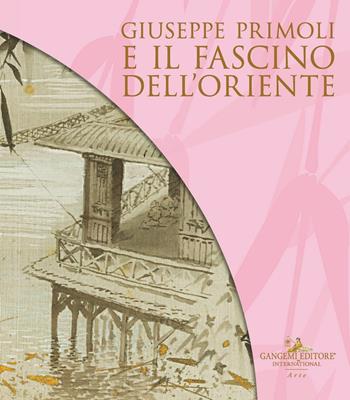 Giuseppe Primoli e il fascino dell'Oriente. Catalogo della mostra (Roma, 15 marzo-8 settembre 2024)  - Libro Gangemi Editore 2024, Arti visive, architettura e urbanistica | Libraccio.it