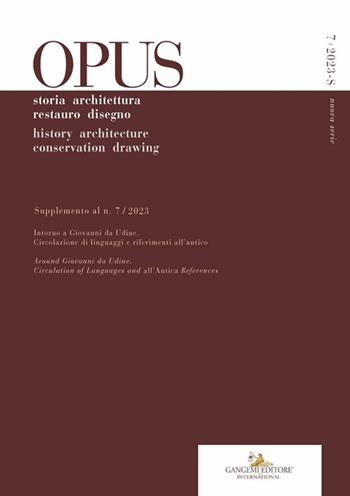 Opus. Quaderno di storia architettura restauro disegno-Journal of history architecture conservation drawing (2023). Ediz. bilingue. Vol. 7: Supplemento  - Libro Gangemi Editore 2024 | Libraccio.it
