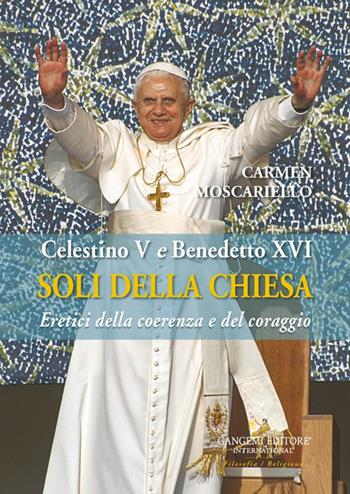Soli della Chiesa. Celestino V e Benedetto XVI. Eretici della coerenza e del coraggio - Carmen Moscariello - Libro Gangemi Editore 2025, Religione | Libraccio.it