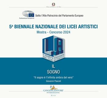 5ª Biennale nazionale dei licei artistici. Il sogno. Mostra-Concorso 2024  - Libro Gangemi Editore 2024, Arti visive, architettura e urbanistica | Libraccio.it
