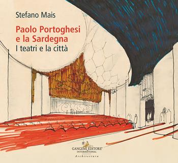 Paolo Portoghesi e la Sardegna. I teatri e la città - Stefano Mais - Libro Gangemi Editore 2024, Arti visive, architettura e urbanistica | Libraccio.it