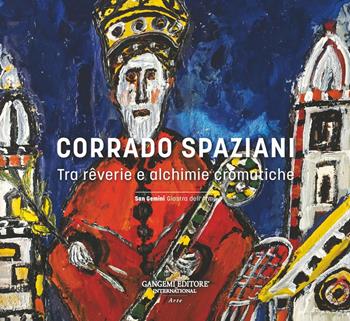 Corrado Spaziani. Tra rêverie e alchimie cromatiche  - Libro Gangemi Editore 2024 | Libraccio.it
