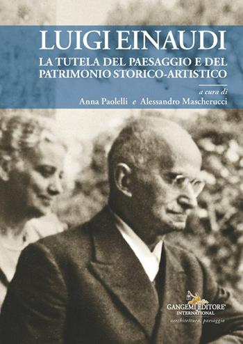 Luigi Einaudi. La tutela del paesaggio e del patrimonio storico-artistico  - Libro Gangemi Editore 2024 | Libraccio.it